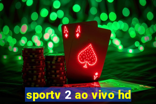 sportv 2 ao vivo hd